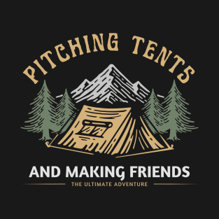 Camping Buddies - Pitching Tents and Making Friends – The Ultimate Adventure T-Shirt