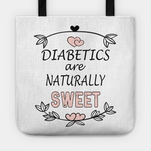 Diabetics are naturally sweet T-Shirt | Funny diabetes Tote