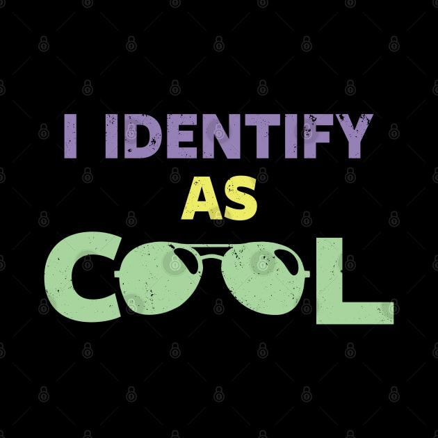 I Identify As Cool Funny Cool Slogan Pronoun Meme Typography by BoggsNicolas