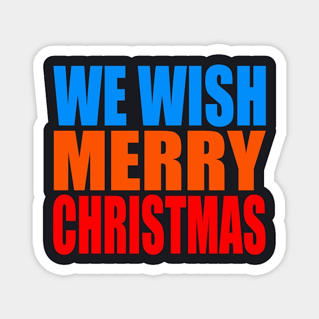 We wish Merry Christmas Magnet by Evergreen Tee