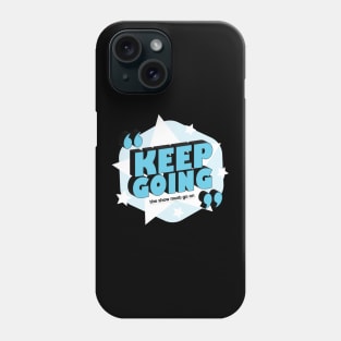 Keep Going Phone Case