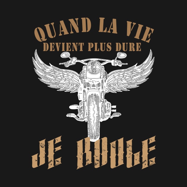 Quand la vie devient dure, je roule by TS Studio