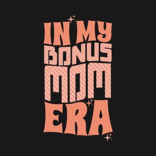 In My Bonus Mom Era T-Shirt