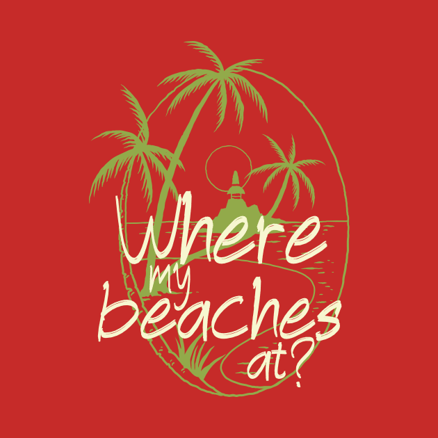 Where my beaches at, funny girls trip cruise by emmjott