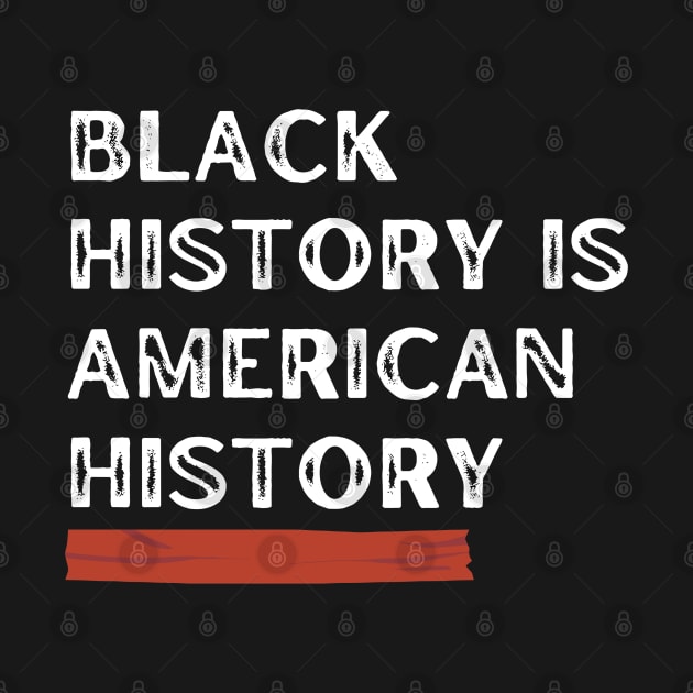 Black History Is American History by Graceful Designs