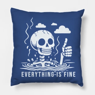 Everything Is Fine Pillow