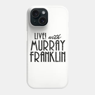 Live! With Murray Franklin (Variant) Phone Case