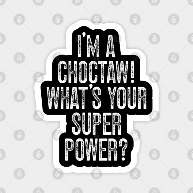 I'm A Choctaw! What's Your Super Power Magnet by Emma