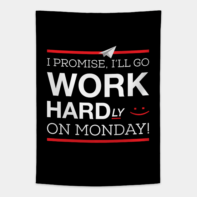 I Promise I'll Go Hardly Working On Monday Tapestry by Design_Lawrence