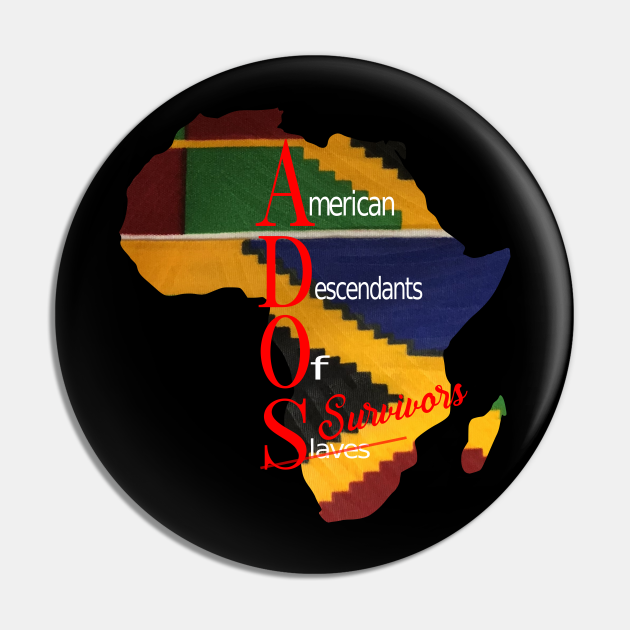 ADOS; American Descendants of Slaves/ Survivors Ados Pin TeePublic