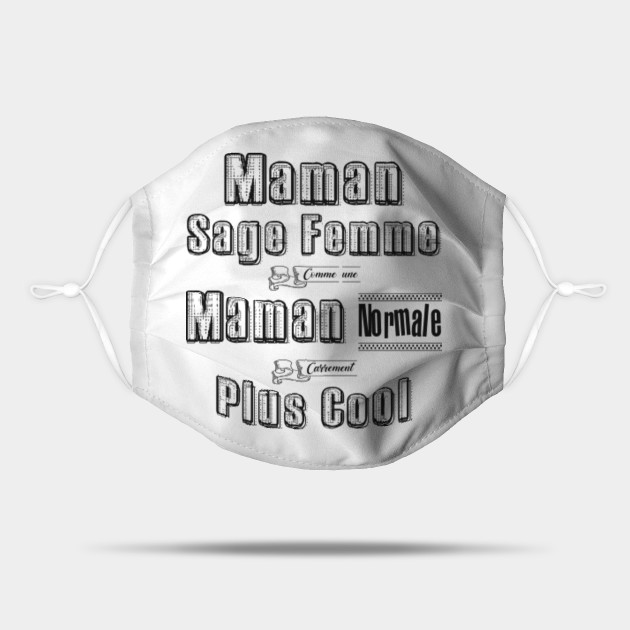 Maman Sage Femme Comme Une Maman Normale Carrement Plus Cool Cadeau Humour Maman Sage Femme Mask Teepublic Uk