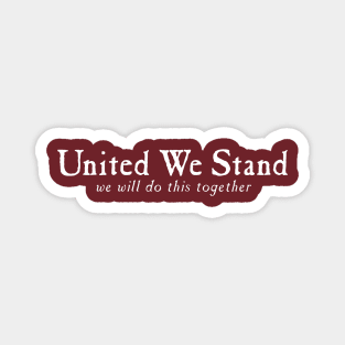 United We Stand, We will do this Together Magnet