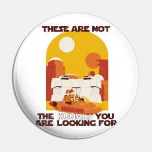 These are NOT the humans you are looking for Pin