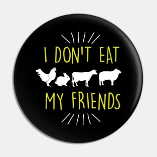 Funny I Don't Eat My Friends Vegan Cute Veganism Pin