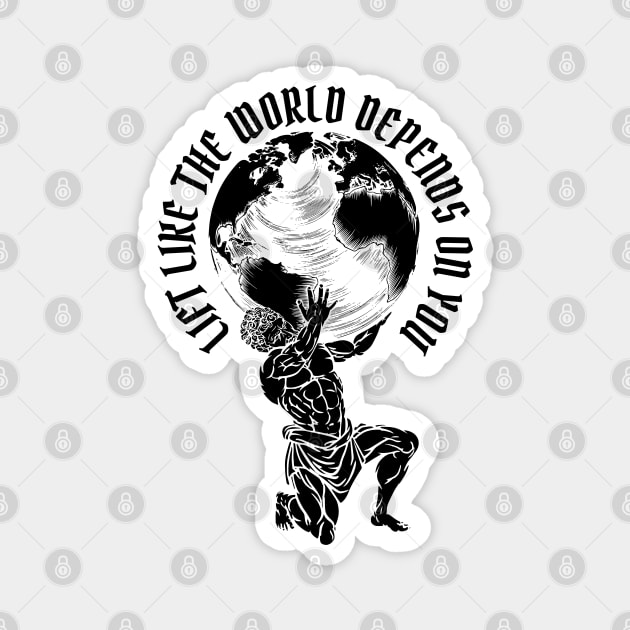 Lift Like the World Depends On You Magnet by RuthlessMasculinity