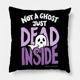 Not a Ghost Just Dead Inside Pillow