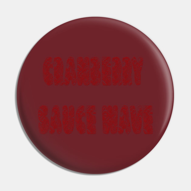 Cranberry Sauce Wave Pin by yayor