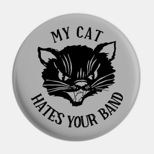 My Cat Hates Your Band Pin