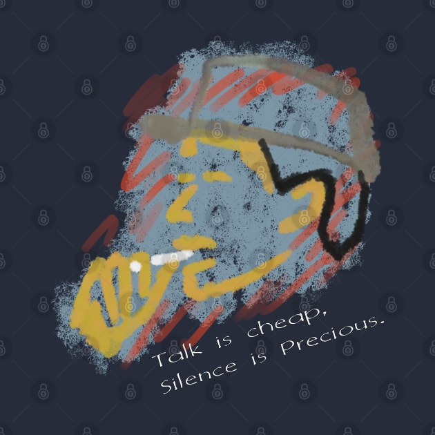 Talk is cheap, silence is precious by djmrice