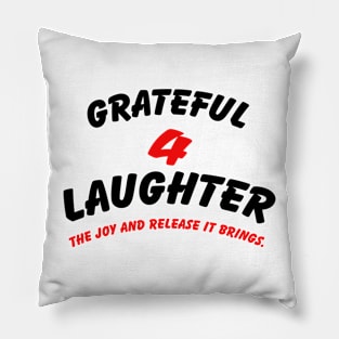 I AM GRATEFUL FOR LAUGHTER Pillow