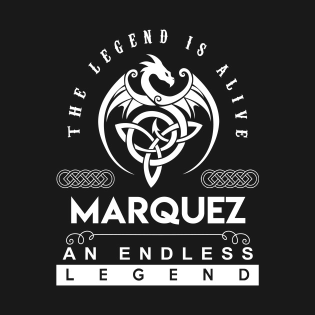 Disover Marquez Name T Shirt - The Legend Is Alive - Marquez An Endless Legend Dragon Gift Item - Marquez - T-Shirt