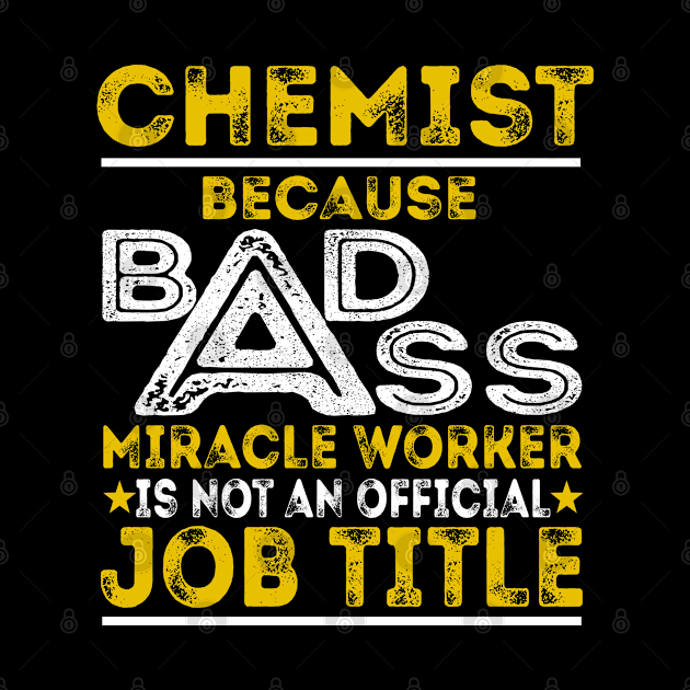 Chemist Because Badass Miracle Worker by BessiePeadhi