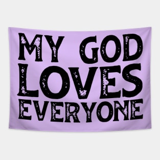 Christians for Justice: My God Loves Everyone (black text) Tapestry