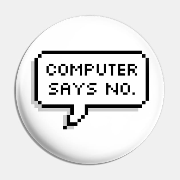 Computer says NO Pin by MadEDesigns