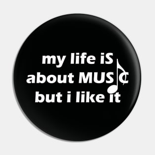 my life is about music but I like it Pin