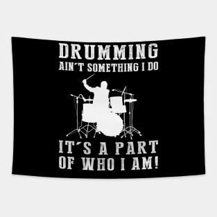 drumming ain't something i do it's a part of who i am Tapestry