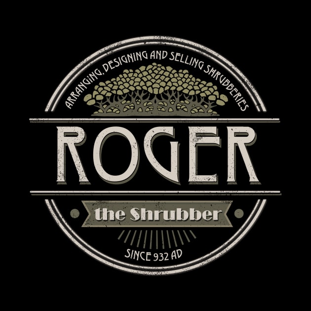 Roger the Shrubber by kg07_shirts