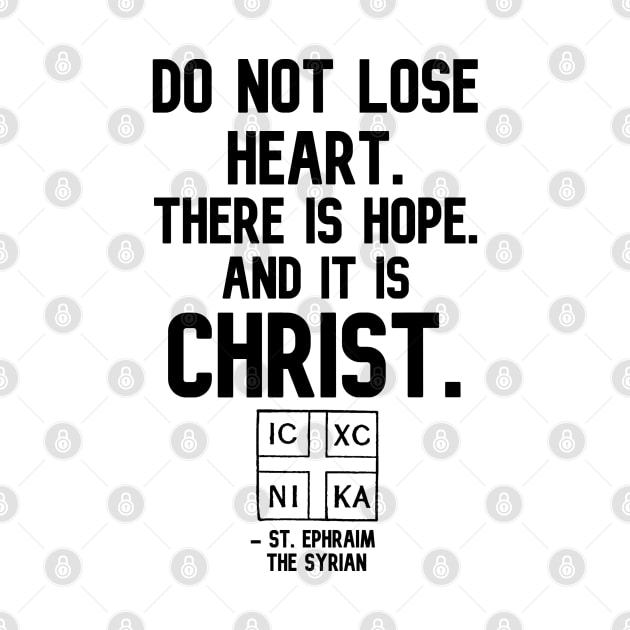 There is Hope in Christ Ephraim the Syrian Quote by Illumined Apparel