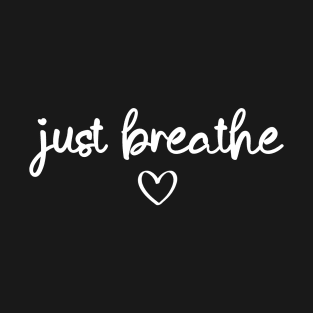 Just Breathe T-Shirt