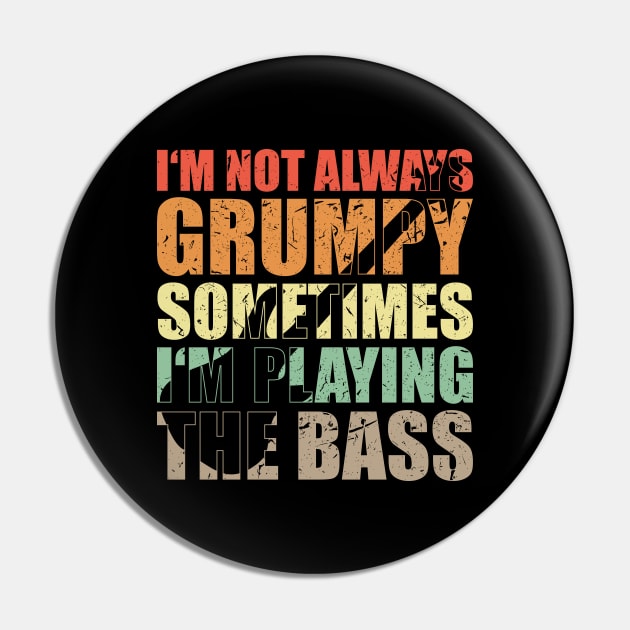 I'M NOT ALWAYS GRUMPY SOMETIMES I'M PLAYING THE BASS funny bassist gift Pin by star trek fanart and more