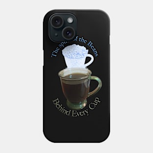 Behind every cup of coffee is the spirit of the beans T-Shirt mug coffee mug apparel hoodie sticker gift Phone Case