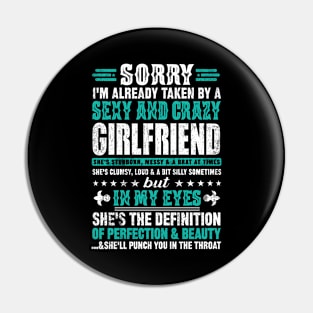 Sorry I'm Already Taken By A Sexy And Crazy Girlfriend Pin