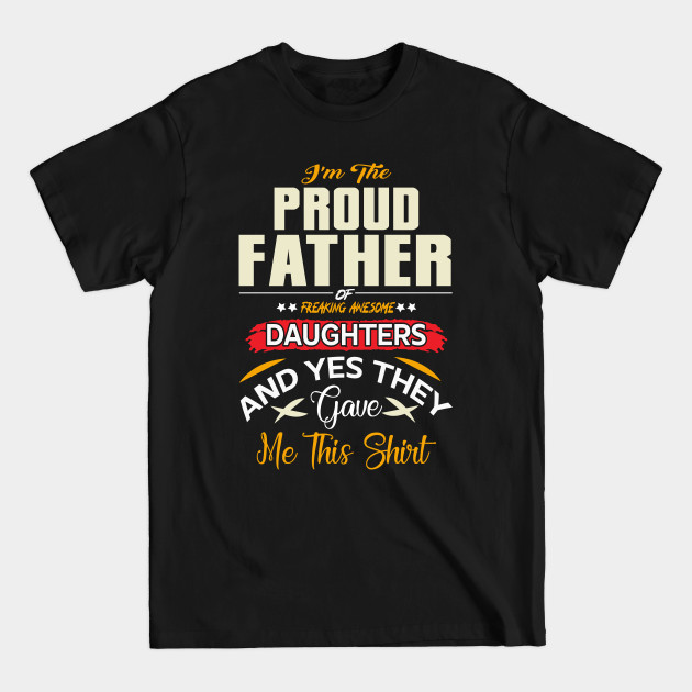 Disover I am a Proud Dad of a Freaking Awesome Daughter Shirt Fathers Day Gift For Men Dad Papa Father And Daughter Tee Best Dad, Father day Shirt, Father Day Gift - Father Day - T-Shirt