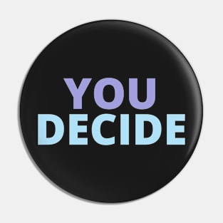 you decide Pin