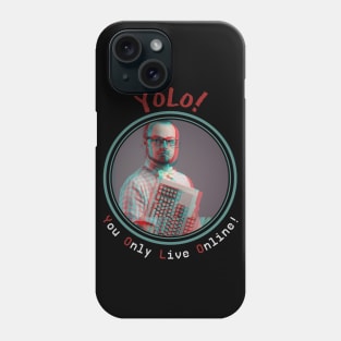 YOLO - You Only Live Online Phone Case