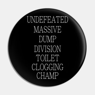 Undefeated Massive Dump Division Toilet Clogging Champ Pin