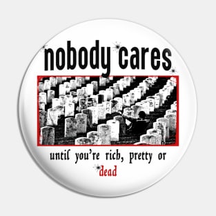 Nobody Cares Until You're Rich Pin