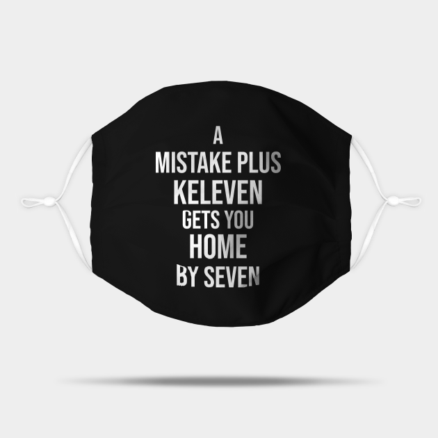 A Mistake Plus Keleven Gets You Home By Seven