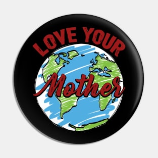 Earth day t shirt   love your mothe Pin