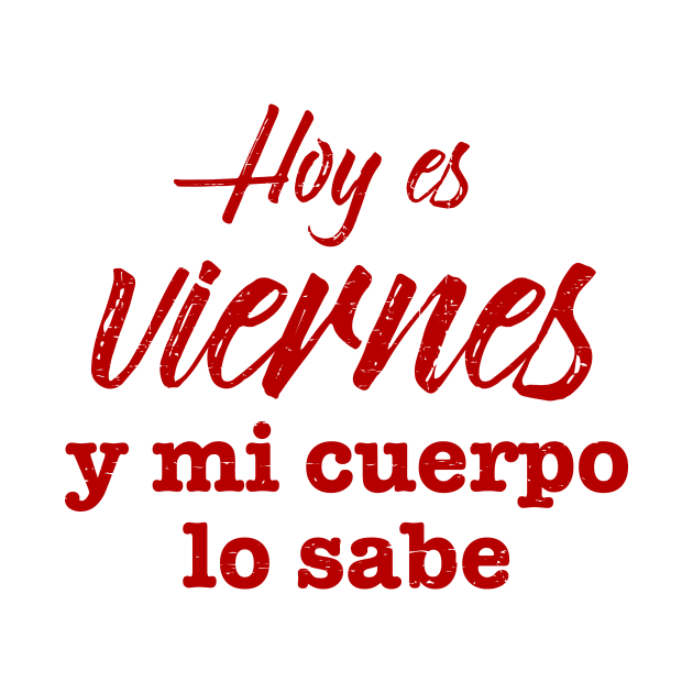 Hoy Es Viernes y mi cuerpo lo sabe - Red design by verde