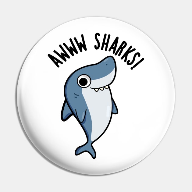 Awww Sharks Cute Animal Pun Pin by punnybone