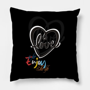 Love is for enjoy the life Pillow