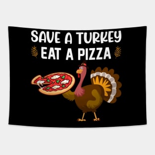 Save A Turkey Eat A Pizza Tapestry