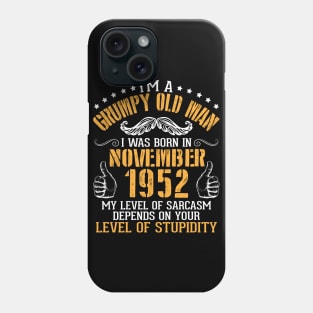 I'm A Grumpy Old Man I Was Born In November 1952 My Level Of Sarcasm Depends On Your Level Stupidity Phone Case