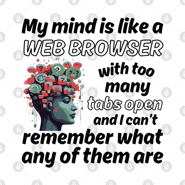 My mind is like a Web Browser with too many tabs open - black pattern by Angela Whispers