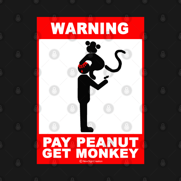 Pay Peanut, get Monkey by NewSignCreation